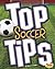 Top Soccer Tips (Top Sports Tips)