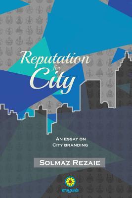 A Reputation for a City: An Essay on City Branding