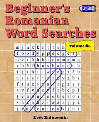 Beginner's Romanian Word Searches - Volume 6 (Romanian Edition)
