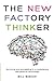 The New Factory Thinker by Bill Bishop