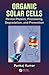 Organic Solar Cells: Device Physics, Processing, Degradation, and Prevention
