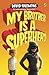 My Brother Is a Superhero