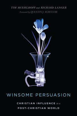 Winsome Persuasion: Christian Influence in a Post-Christian World (Paperback)