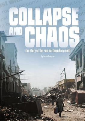 Collapse and Chaos: The Story of the 2010 Earthquake in Haiti (Tangled History)