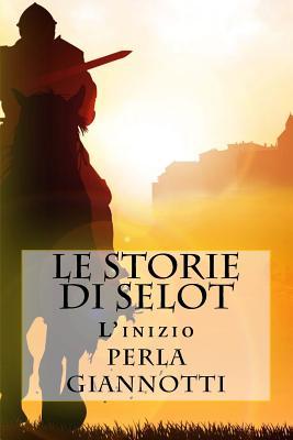 Le Storie di Selot: L'inizio (Italian Edition)