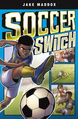Soccer Switch (Jake Maddox Graphic Novels)