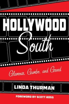 Hollywood South: Glamour, Gumbo, and Greed