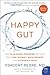 Happy Gut: The Cleansing Program to Help You Lose Weight, Gain Energy, and Eliminate Pain