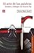 El acto de las palabras. Estudios y diálogos con Octavio Paz (Spanish Edition)