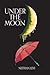 Under The Moon: Prose and Poetry