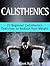 Calisthenics: 23 Beginner Calisthenics Exercises to Reduce Your Weight (calisthenics, explosive calisthenics, progressive calisthenics)