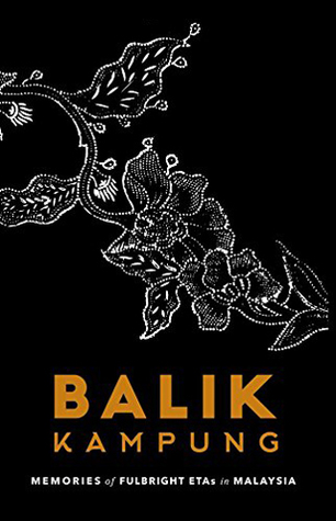 Balik Kampung: Memories of Fulbright ETAs in Malaysia