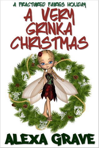 A Very Grinka Christmas: A Fractured Fairies Holiday