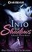 Into The Shadows: The Shadows Trilogy, Book 1