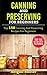 Canning And Preserving For Beginners Cookbook: Top 150 Canning And Preserving Recipes For Beginners With Pictures