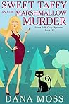 Sweet Taffy and the Marshmallow Murder by Dana Moss