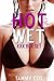 Hot and Wet: Dirty Sexy Stories Just for You