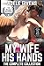 FEMDOM EROTICA: My Wife, His Hands (The Complete 10 Book Boxed Set of Threesomes & Foursomes Gone Wrong) For Fans of Dominant Women, Hotwife Erotica, Wife ... by A New Free Life (My Wife His Hands 1)