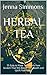 Herbal Tea: 55 Easy to Make...