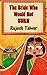 The Bride Who Would Not Burn by Rajesh Talwar
