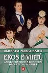 Eros e virtù: Aristocratiche e borghesi da Watteau a Manet (Italian Edition)