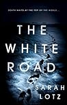 The White Road by Sarah Lotz