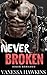 Never Broken by Vanessa Hawkins Never Broken by Vanessa Hawkins