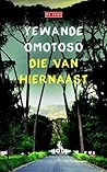 Die van hiernaast by Yewande Omotoso