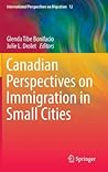 Canadian Perspectives on Immigration in Small Cities (International Perspectives on Migration, 12)