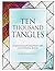 Ten Thousand Tangles: A Zen...