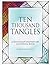 Ten Thousand Tangles: A Zentangle-Inspired Art Colouring Book