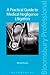 A Practical Guide to Medica...