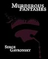 Murderous Fantasies by Serge Gavronsky