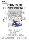 Points of Convergence: Alternative Views on Performance (Museum under Construction) Points of Convergence: Alternative Views on Performance (Museum under Construction)