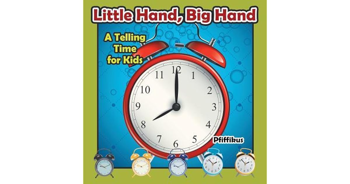 Little Hand, Big Hand A Telling Time for Kids by Pfiffikus