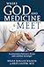 Where God and Medicine Meet: A Conversation Between a Doctor and a Spiritual Messenger