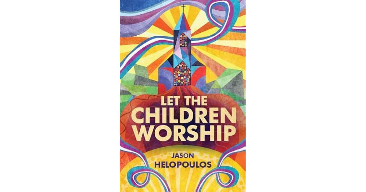 Let the Children Worship by Jason Helopoulos