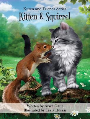 Kitten & Squirrel (Kitten and Friends)