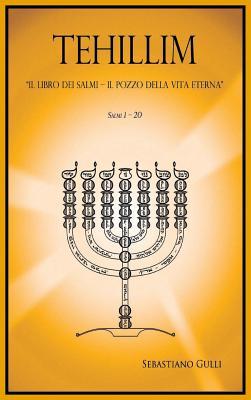 Tehillim, Il Libro Dei Salmi: Il Pozzo Della Vita Eterna. Salmi 1-20 (Italian Edition)
