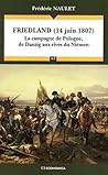 Friedland (14 juin 1807) - la campagne de Pologne, de Danzig aux rives du Niémen (Campagnes & stratégies t. 63) (French Edition)