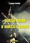 Senza nome e senza gloria Senza nome e senza gloria