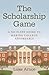 The Scholarship Game: A No-Fluff Guide To Making College Affordable