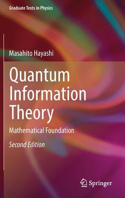 Quantum Information Theory: Mathematical Foundation (Graduate Texts in Physics)