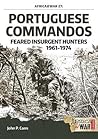 Portuguese Commandos: Feared Insurgent Hunters, 1961-1974 (Africa@War) Portuguese Commandos: Feared Insurgent Hunters, 1961-1974 (Africa@War)