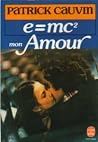 E=mc², mon amour by Patrick Cauvin