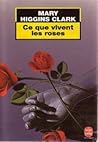 Ce que vivent les roses by Mary Higgins Clark