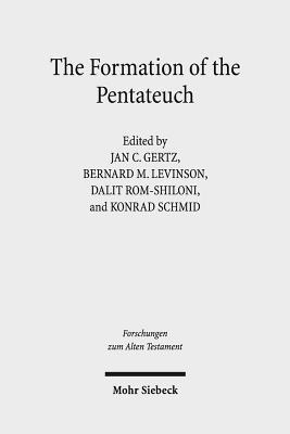 The Formation of the Pentateuch: Bridging the Academic Cultures of Europe, Israel, and North America (Forschungen Zum Alten Testament)