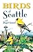 Birds of Seattle: and Puget Sound