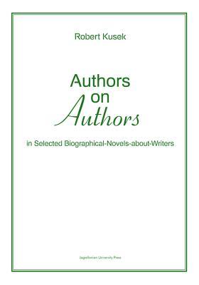 Authors on Authors: In Selected Biographical-Novels-About-Writers