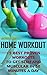 Home Workout: 15 Best Proven Workouts to Get Slim And Muscular in 30 Minutes Day